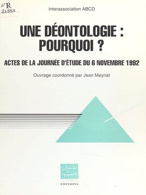 cover image of Une Déontologie, pourquoi ?